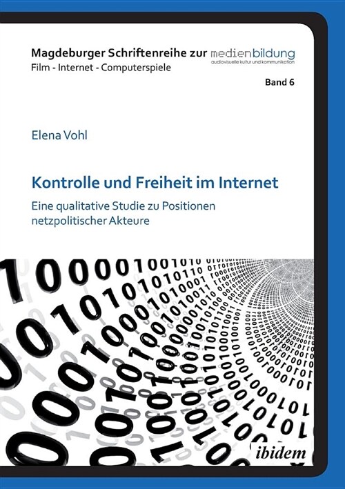 Kontrolle Und Freiheit Im Internet. Eine Qualitative Studie Zu Positionen Netzpolitischer Akteure (Paperback)