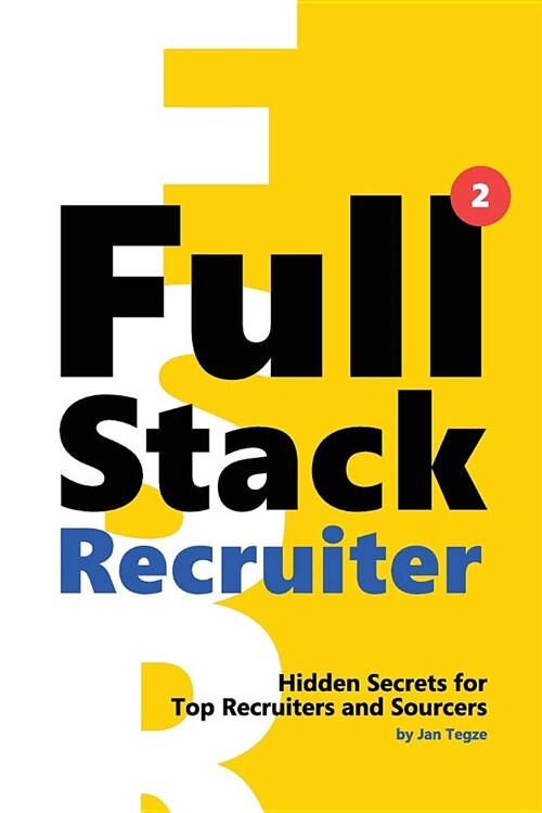 Full Stack Recruiter: New Secrets Revealed (Paperback)