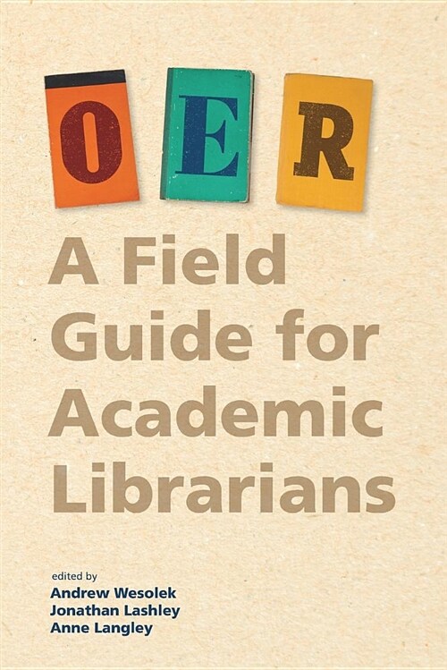 Oer: A Field Guide for Academic Librarians (Paperback)