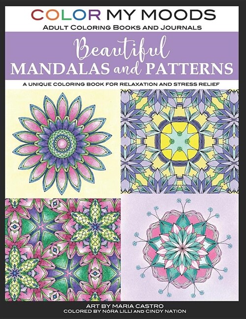 Beautiful Mandalas and Patterns by Color My Moods Adult Coloring Books and Journals: Unique Mandalas and Patterns Adult Coloring Book for Relaxation, (Paperback)