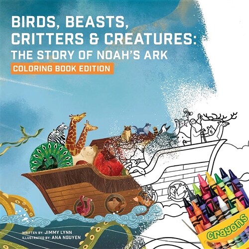 Birds, Beasts, Critters & Creatures: The Story of Noahs Ark, Coloring Book Edition (Paperback)