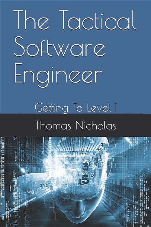 The Tactical Software Engineer: Getting to Level I (Paperback)