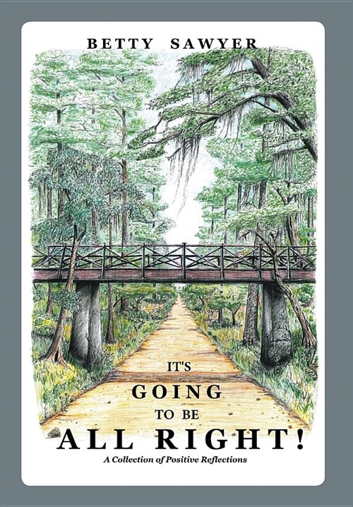 Its Going to Be All Right! a Collection of Positive Reflections (Hardcover)