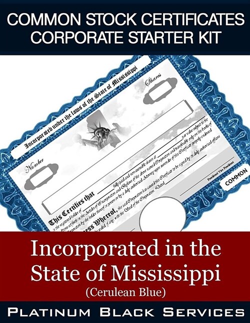 Common Stock Certificates Corporate Starter Kit: Incorporated in the State of Mississippi (Cerulean Blue) (Paperback)
