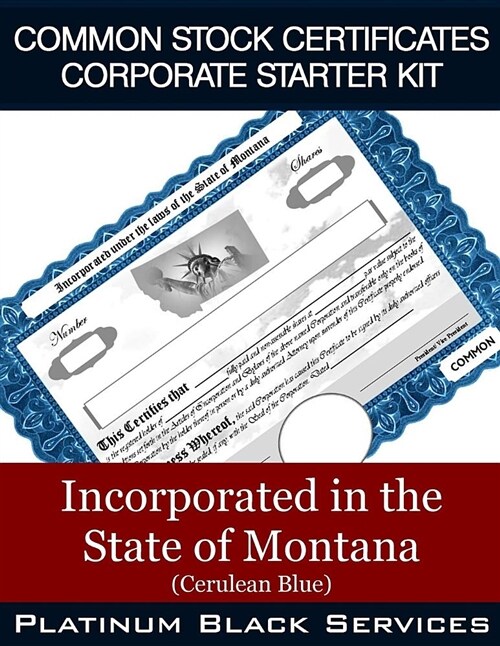 Common Stock Certificates Corporate Starter Kit: Incorporated in the State of Montana (Cerulean Blue) (Paperback)
