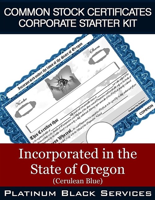 Common Stock Certificates Corporate Starter Kit: Incorporated in the State of Oregon (Cerulean Blue) (Paperback)