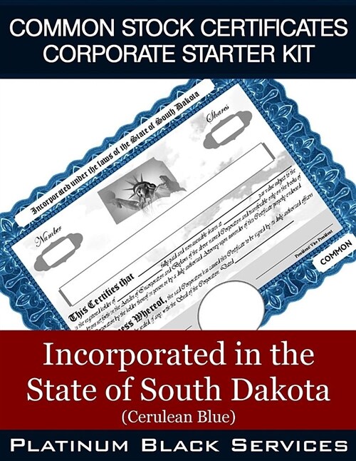 Common Stock Certificates Corporate Starter Kit: Incorporated in the State of South Dakota (Cerulean Blue) (Paperback)