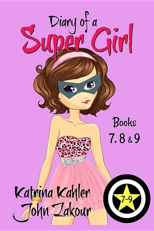 Diary of a Super Girl - Books 7 - 9: Books for Girls 9 - 12 (Paperback)