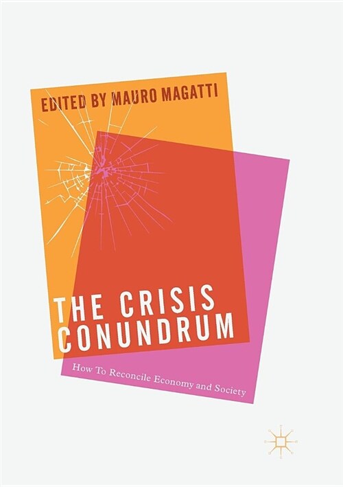 The Crisis Conundrum: How to Reconcile Economy and Society (Paperback)