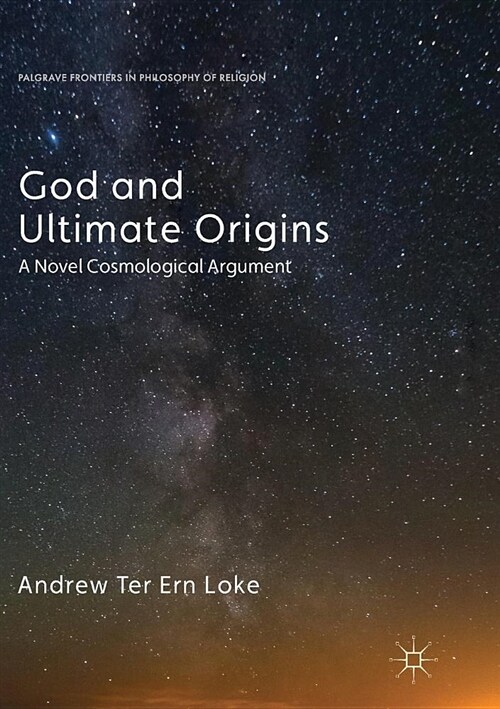 God and Ultimate Origins: A Novel Cosmological Argument (Paperback)