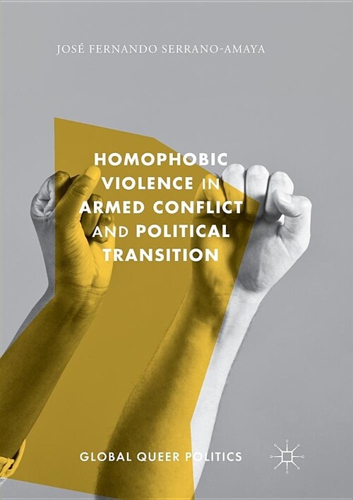 Homophobic Violence in Armed Conflict and Political Transition (Paperback)