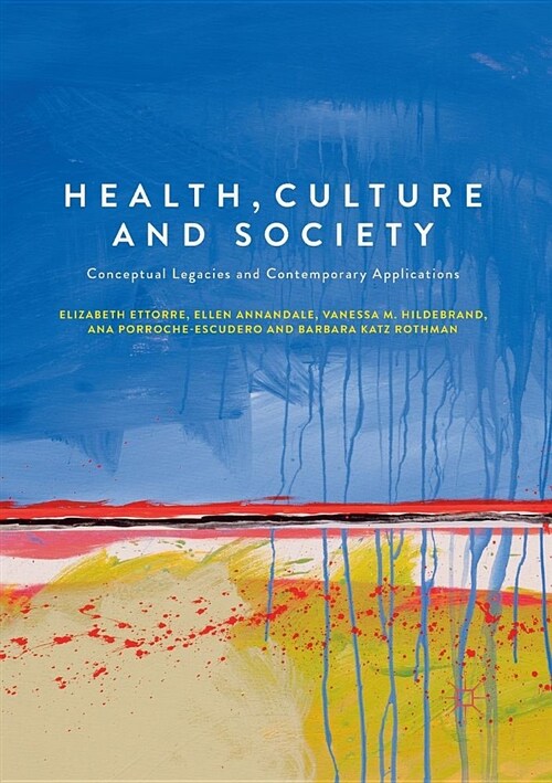 Health, Culture and Society: Conceptual Legacies and Contemporary Applications (Paperback)