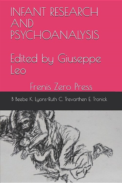Infant Research and Psychoanalysis: Frenis Zero Press (Paperback)