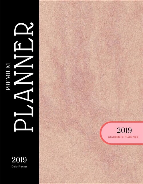 2019 Daily Planner: Academic Hourly Organizer in 15 Minute Interval; Marble Pink Front Cover; Appointment Calendar with Address Book & Not (Paperback)