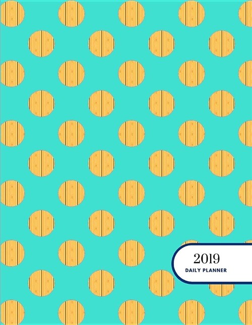2019 Daily Planner: Academic Hourly Organizer in 15 Minute Interval; Turquoise Colored Cover; Appointment Calendar with Address Book & Not (Paperback)