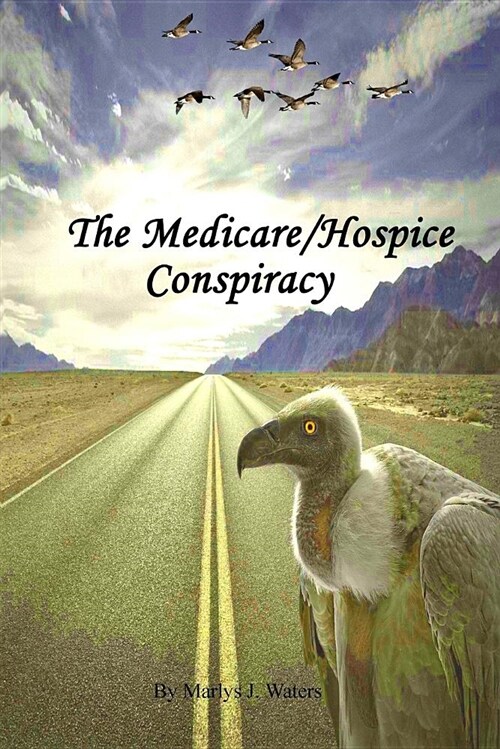 The Medicare/Hospice Conspiracy (Paperback)