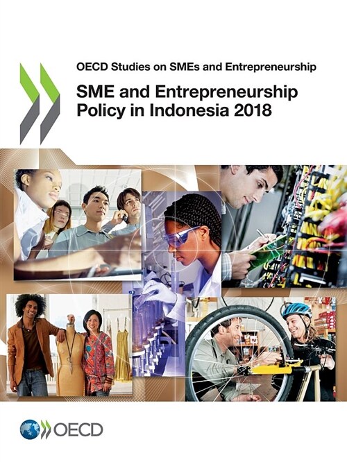 OECD Studies on Smes and Entrepreneurship Sme and Entrepreneurship Policy in Indonesia 2018 (Paperback)