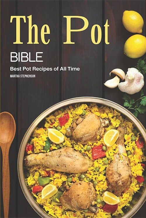 The Pot Bible: Best Pot Recipes of All Time (Paperback)
