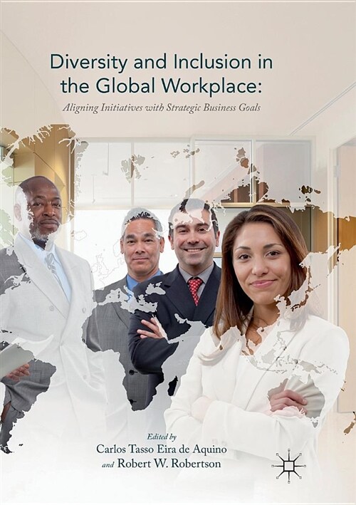 Diversity and Inclusion in the Global Workplace: Aligning Initiatives with Strategic Business Goals (Paperback)