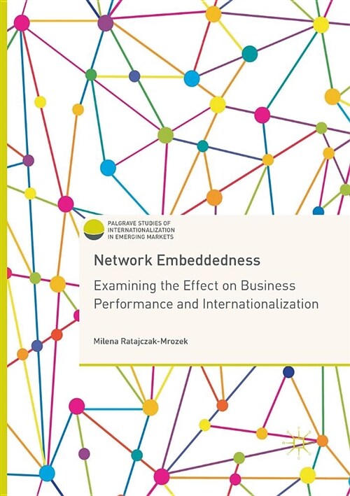 Network Embeddedness: Examining the Effect on Business Performance and Internationalization (Paperback)