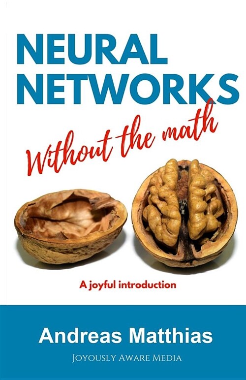 Neural Networks Without the Math (Paperback)