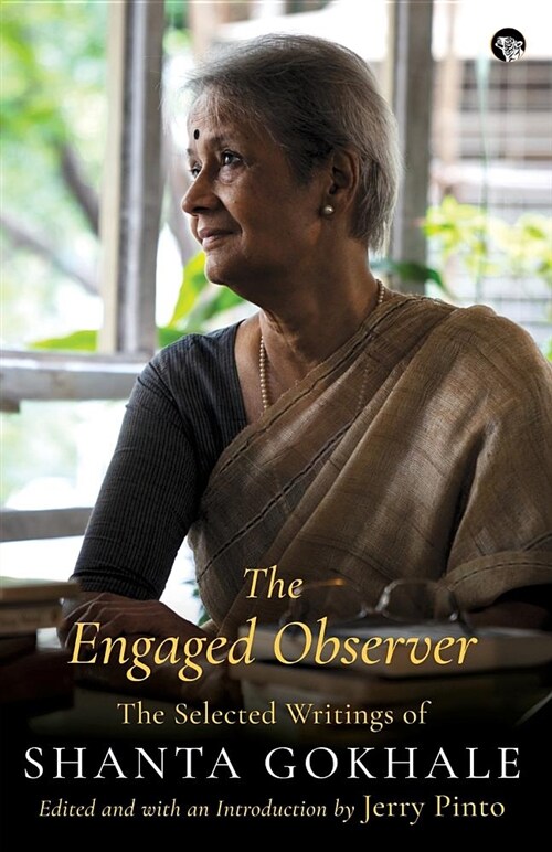 The Engaged Observer: The Selected Writings of Shanta Gokhale (Paperback)