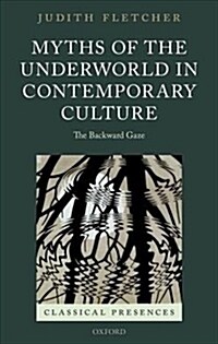Myths of the Underworld in Contemporary Culture : The Backward Gaze (Hardcover)