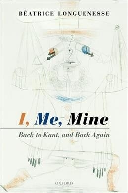 I, Me, Mine : Back to Kant, and Back Again (Paperback)