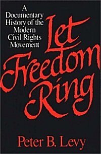 Let Freedom Ring: A Documentary History of the Modern Civil Rights Movement (Paperback)