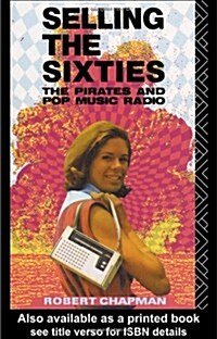 Selling the Sixties : The Pirates and Pop Music Radio (Hardcover)