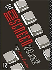 The Red Screen : Politics, Society, Art in Soviet Cinema (Hardcover)