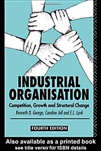 Industrial Organization : Competition, Growth and Structural Change (Paperback, 4 ed)