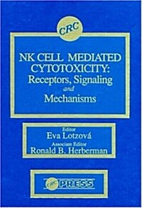 NK Cell Mediated Cytotoxicity: Receptors, Signaling, and Mechanisms (Hardcover)