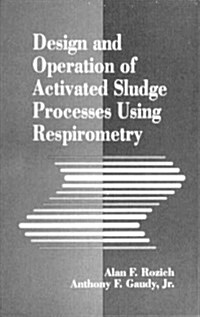 Design and Operation of Activated Sludge Processes Using Respirometry (Hardcover)