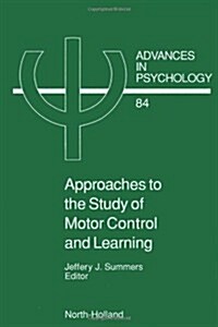 Approaches to the Study of Motor Control and Learning: Volume 84 (Hardcover)