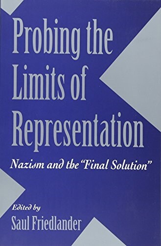 Probing the Limits of Representation: Nazism and the Final Solution (Paperback)