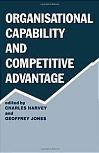 Organisational Capability and Competitive Advantage (Hardcover)