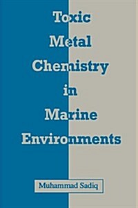 Toxic Metal Chemistry in Marine Environments (Hardcover)