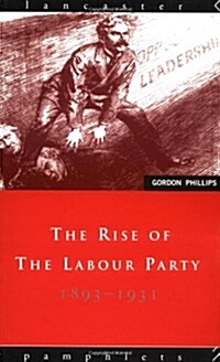 The Rise of the Labour Party 1893-1931 (Paperback)