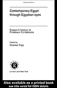 Contemporary Egypt: Through Egyptian Eyes : Essays in Honour of P.J. Vatikiotis (Hardcover)