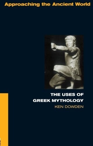 The Uses of Greek Mythology (Paperback)