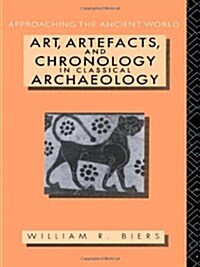 Art, Artefacts and Chronology in Classical Archaeology (Paperback)