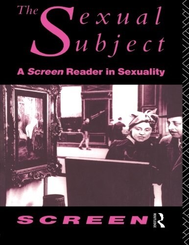 The Sexual Subject : Screen Reader in Sexuality (Paperback)