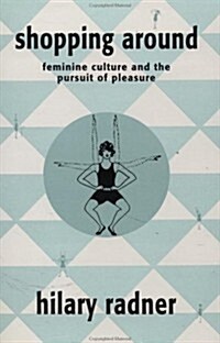 Shopping Around : Feminine Culture and the Pursuit of Pleasure (Paperback)