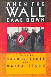 When the Wall Came Down : Reactions to German Unification (Paperback)
