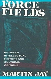 Force Fields : Between Intellectual History and Cultural Critique (Paperback)