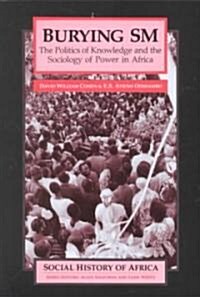 Burying SM: The Politics of Knowledge and the Sociology of Power in Africa (Paperback)