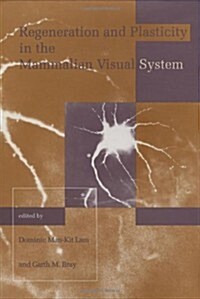 Regeneration and Plasticity in the Mammalian Visual System: Proceedings of the Retina Research Foundation Symposia (Hardcover)