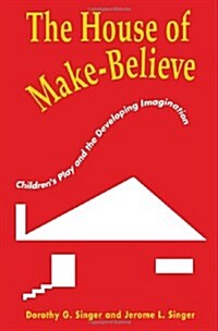 The House of Make-Believe: Childrens Play and the Developing Imagination (Paperback)