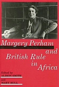 Margery Perham and British Rule in Africa (Hardcover)